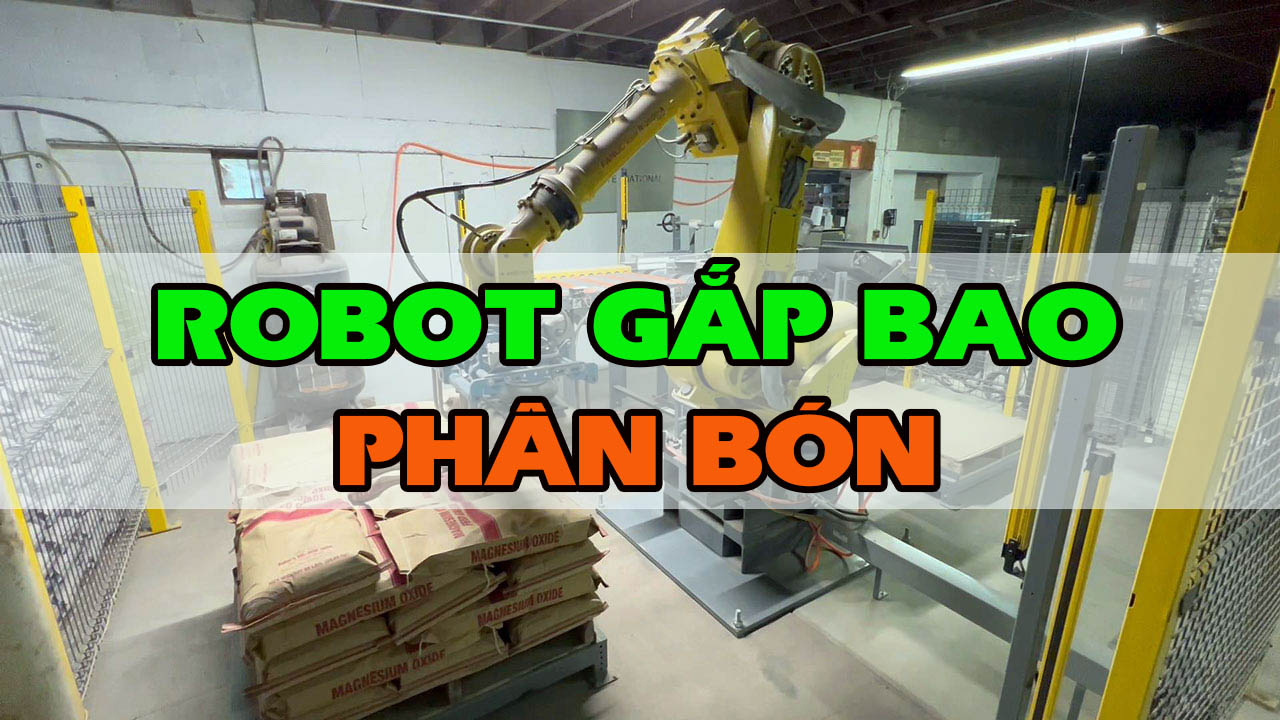Robot gắp bao phân bón tự động từ – Nâng cao năng suất, tiết kiệm chi phí – Công ty TNHH Châu Đà